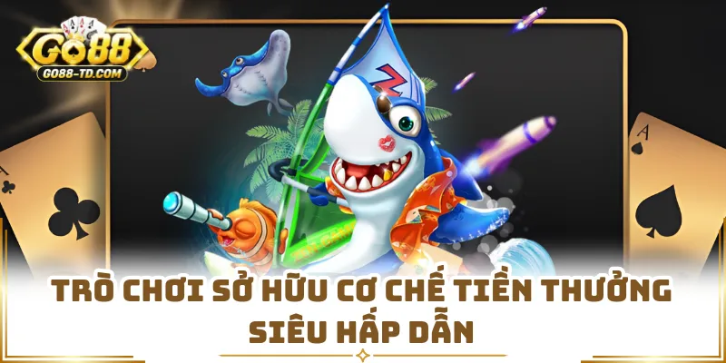 Trò Chơi Sở Hữu Cơ Chế Tiền Thưởng Siêu Hấp Dẫn